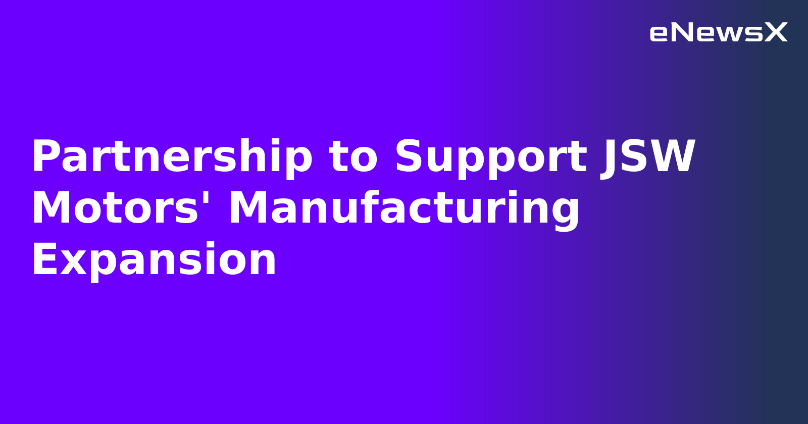 Partnership to Support JSW Motors' Manufacturing Expansion.webp Partnership to Support JSW Motors' Manufacturing Expansion.webp
