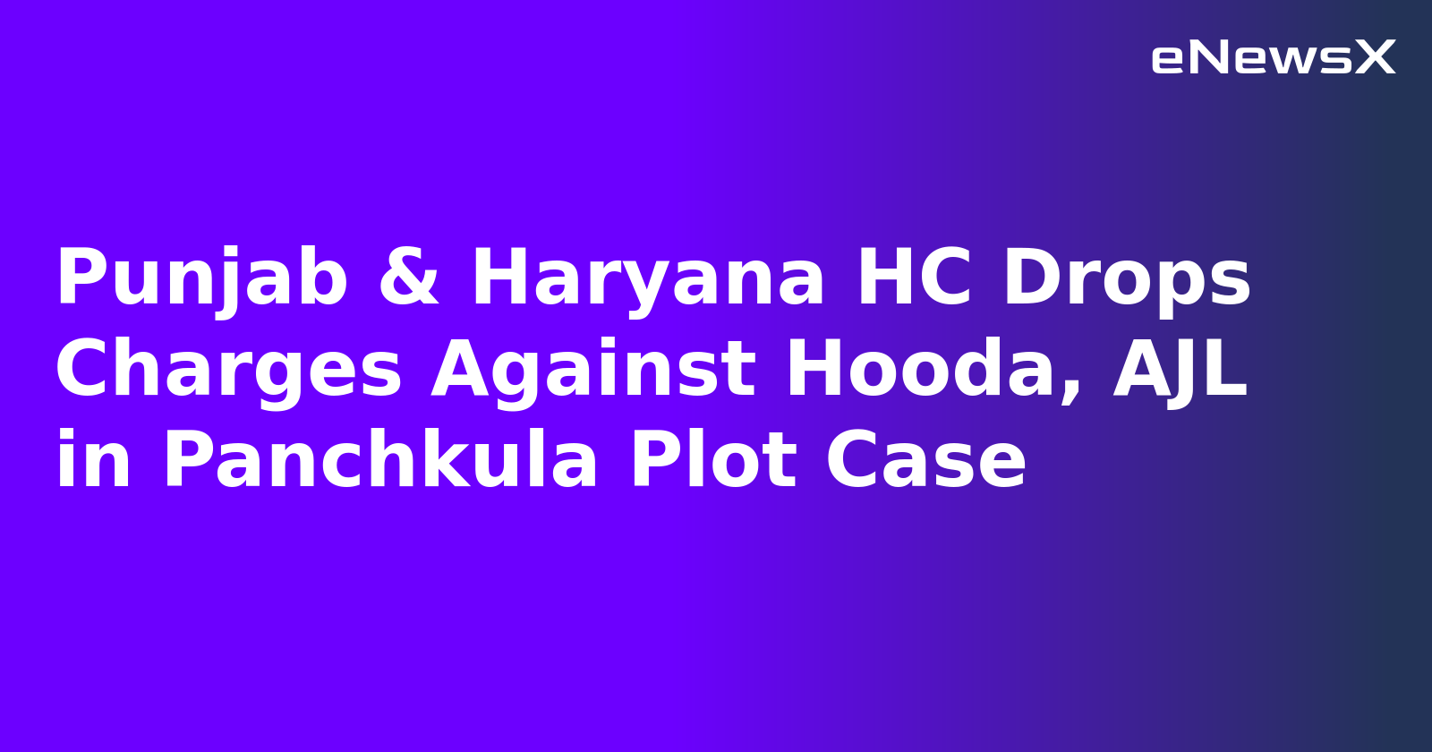 Punjab & Haryana HC Drops Charges Against Hooda, AJL in Panchkula Plot Case.webp Punjab & Haryana HC Drops Charges Against Hooda, AJL in Panchkula Plot Case.webp