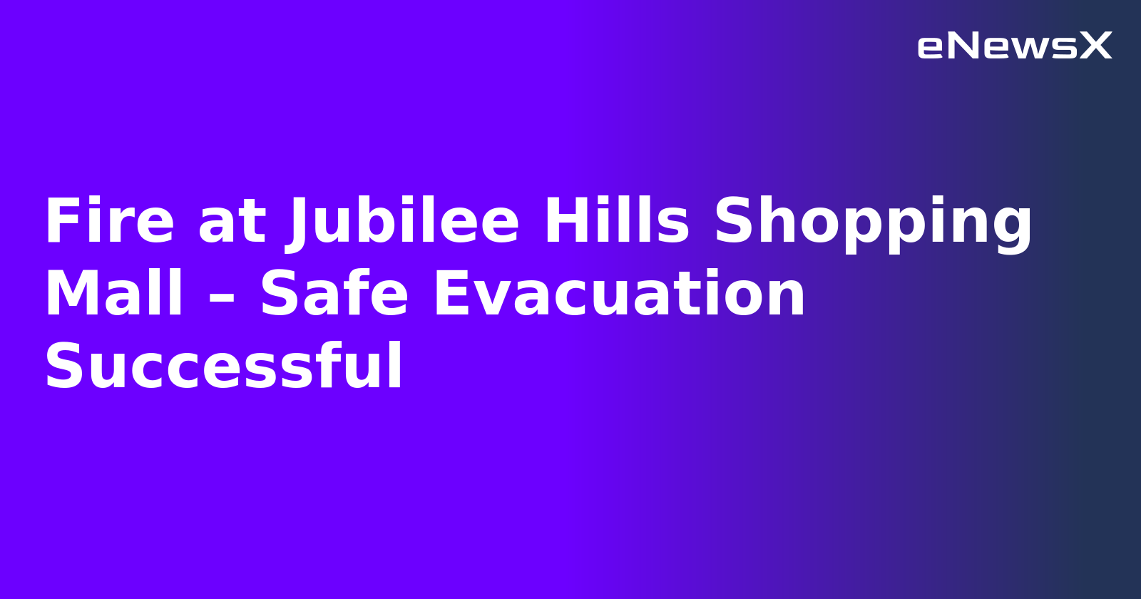 Fire at Jubilee Hills Shopping Mall – Safe Evacuation Successful.webp Fire at Jubilee Hills Shopping Mall – Safe Evacuation Successful.webp