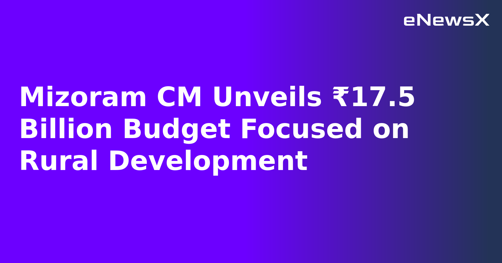 Mizoram CM Unveils ₹17.5 Billion Budget Focused on Rural Development.webp Mizoram CM Unveils ₹17.5 Billion Budget Focused on Rural Development.webp
