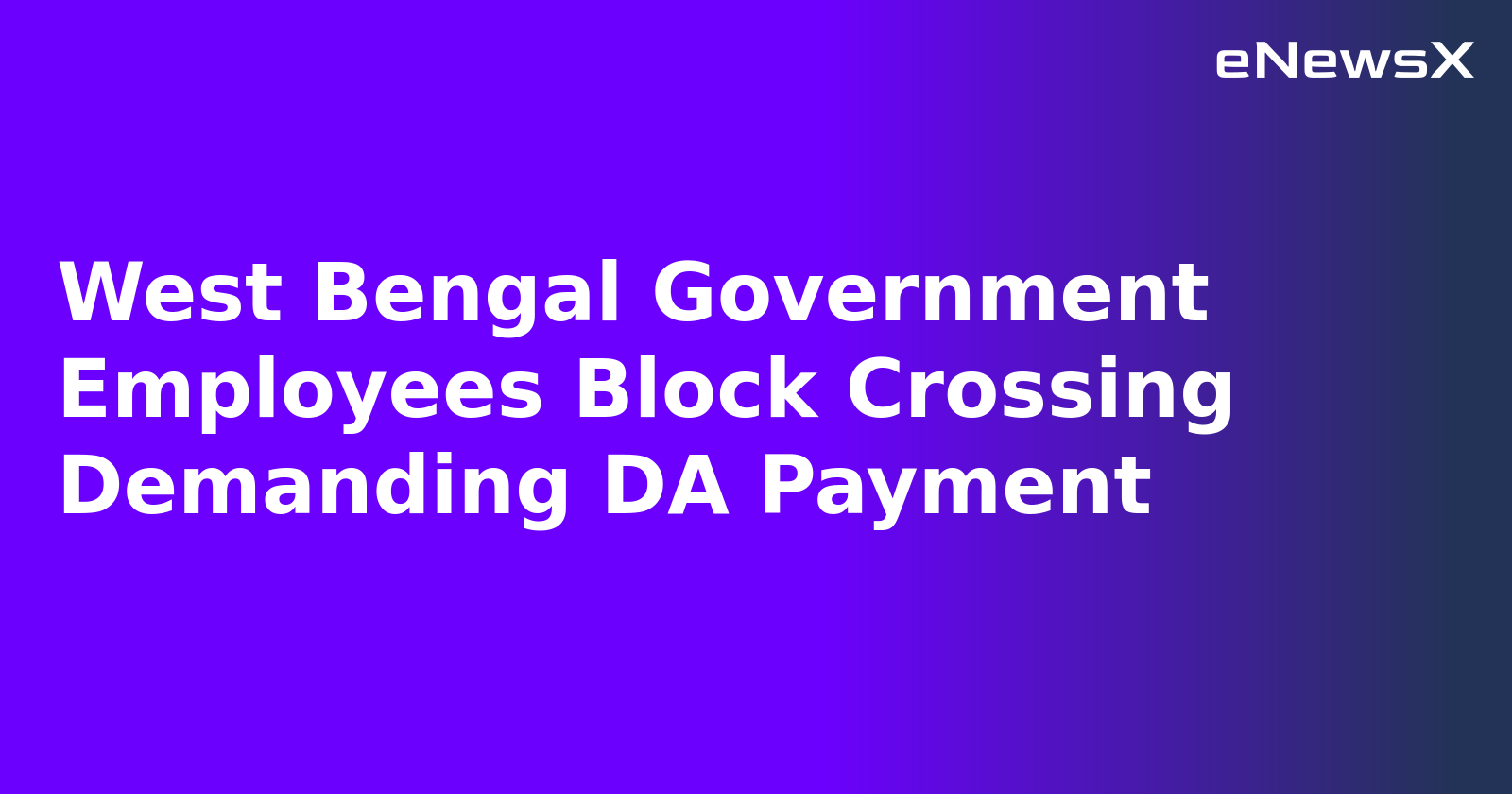 West Bengal Government Employees Block Crossing Demanding DA Payment.webp