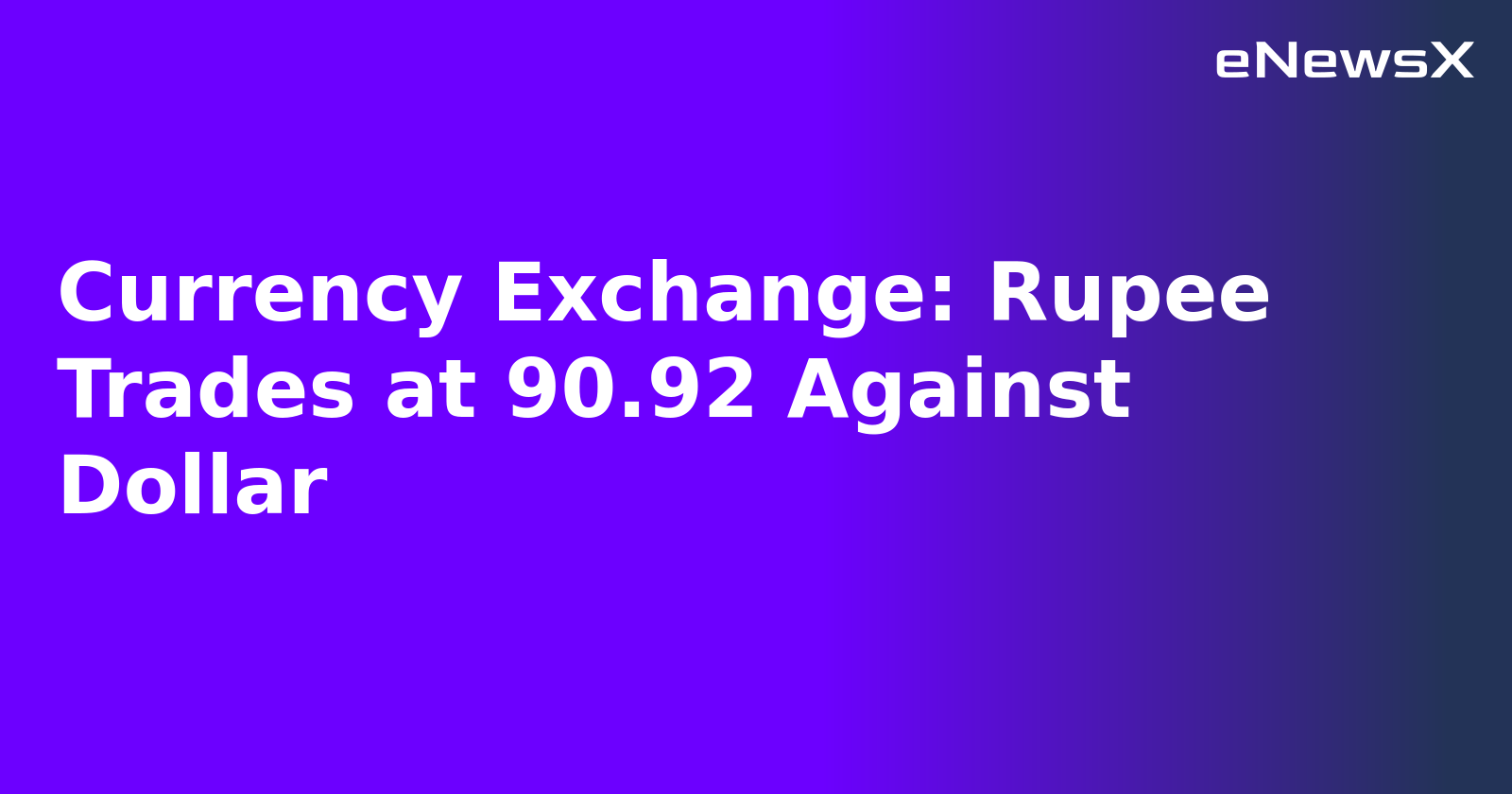 Currency Exchange: Rupee Trades at 90.92 Against Dollar.webp