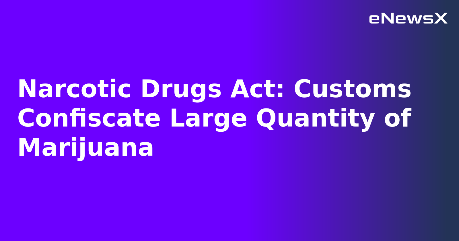 Narcotic Drugs Act: Customs Confiscate Large Quantity of Marijuana.webp