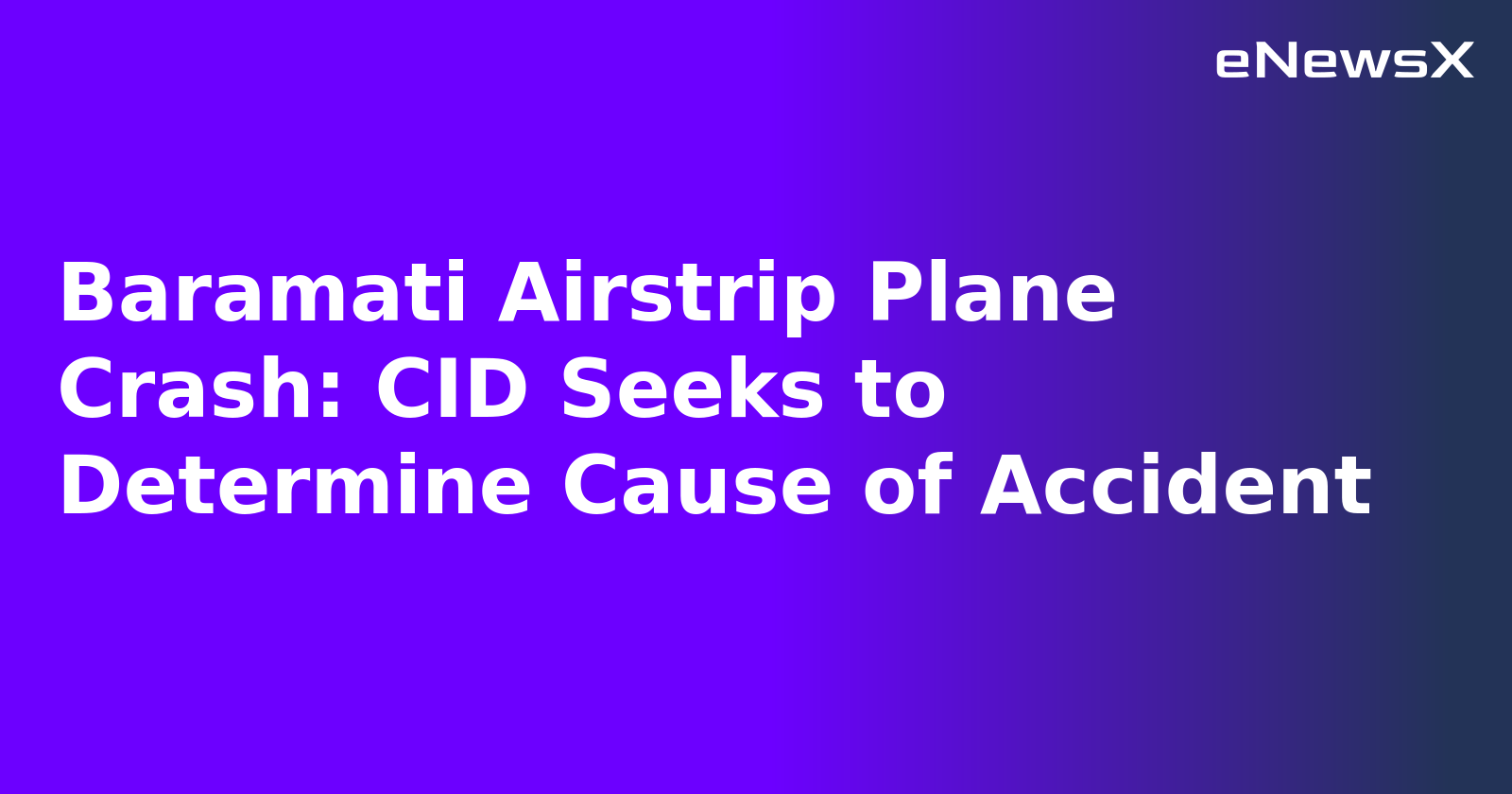 Baramati Airstrip Plane Crash: CID Seeks to Determine Cause of Accident.webp