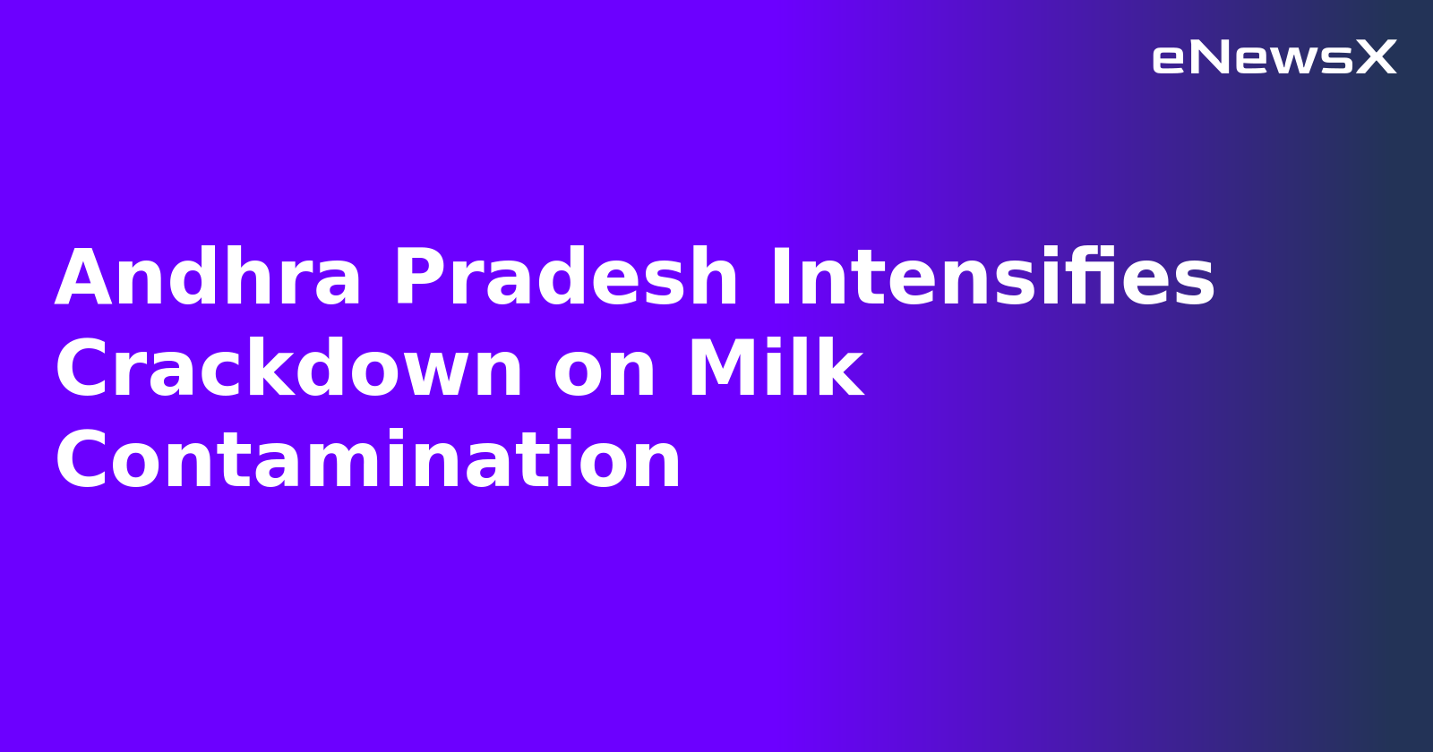 Andhra Pradesh Intensifies Crackdown on Milk Contamination.webp