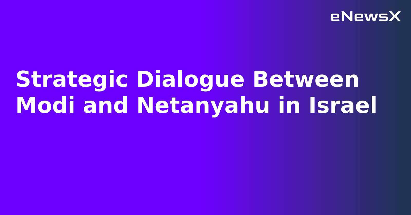 Strategic Dialogue Between Modi and Netanyahu in Israel.webp