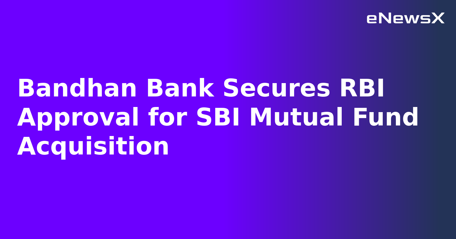 Bandhan Bank Secures RBI Approval for SBI Mutual Fund Acquisition.webp