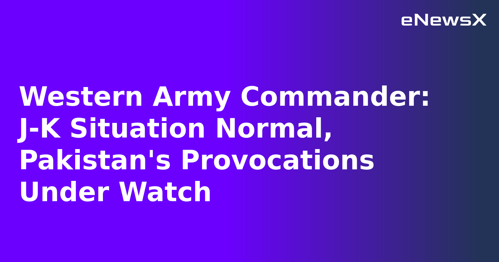 Western Army Commander: J-K Situation Normal, Pakistan's Provocations Under Watch.webp