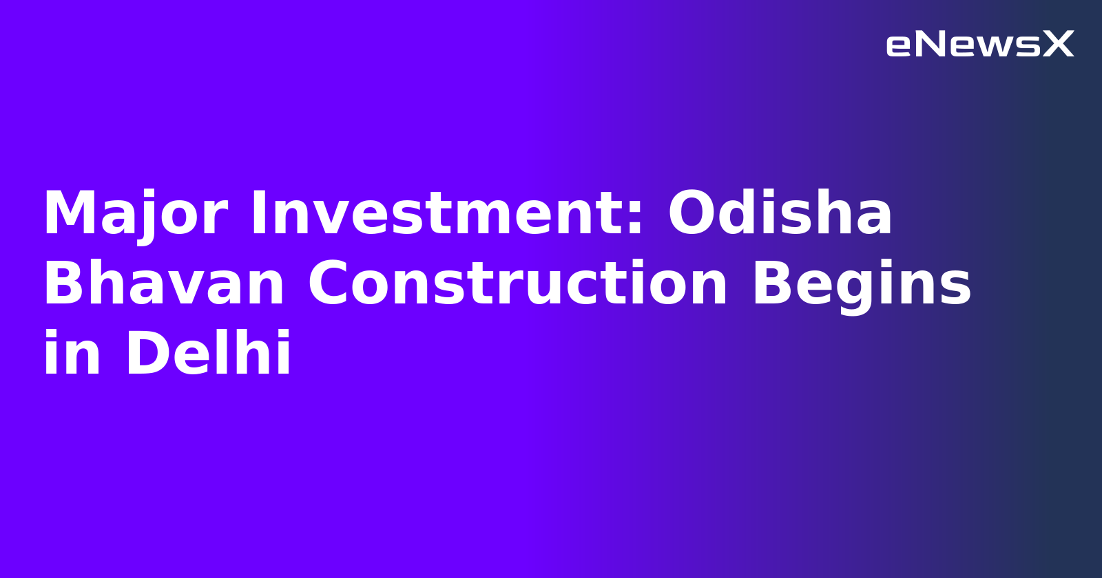 Major Investment: Odisha Bhavan Construction Begins in Delhi.webp