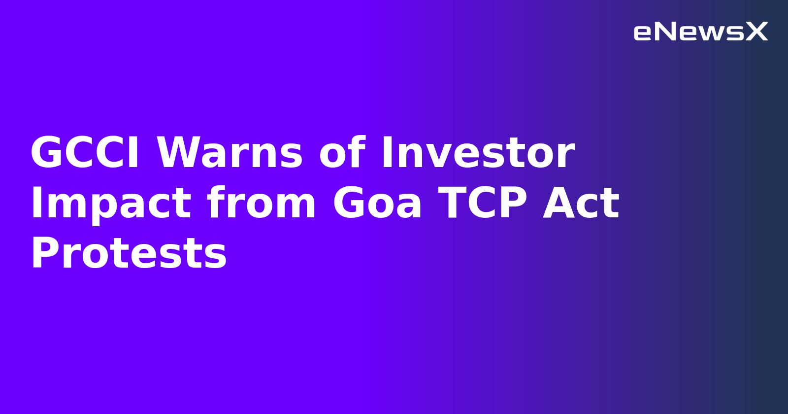 GCCI Warns of Investor Impact from Goa TCP Act Protests.webp