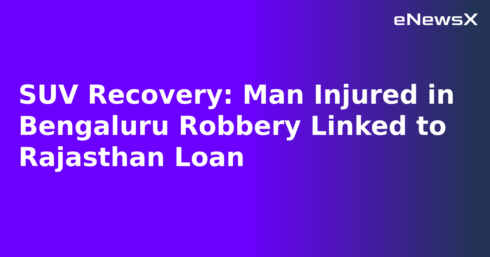SUV Recovery: Man Injured in Bengaluru Robbery Linked to Rajasthan Loan.webp