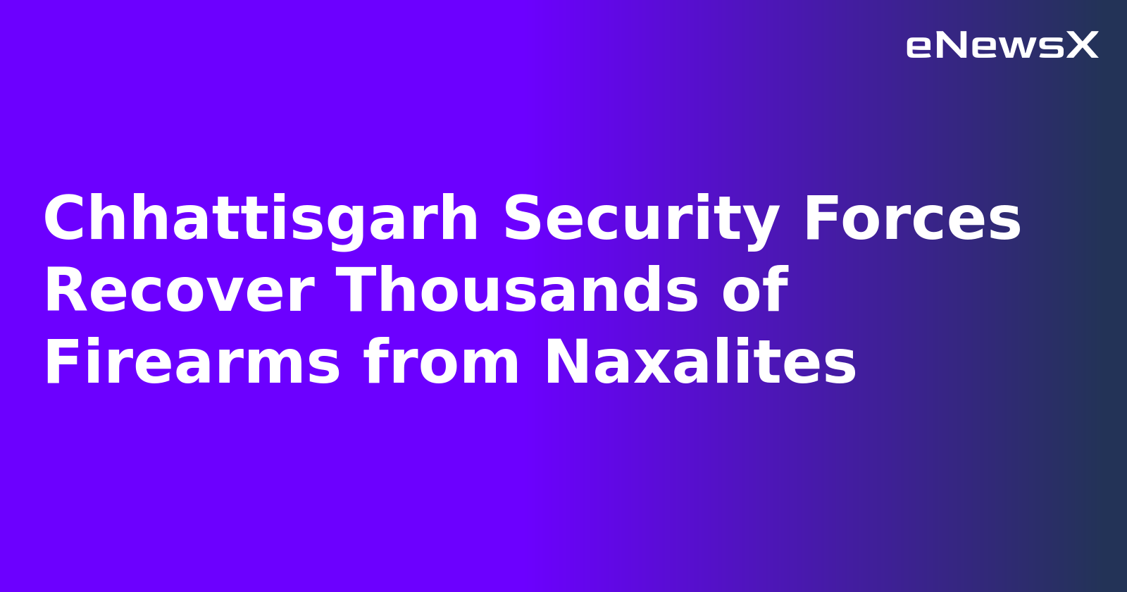 Chhattisgarh Security Forces Recover Thousands of Firearms from Naxalites.webp