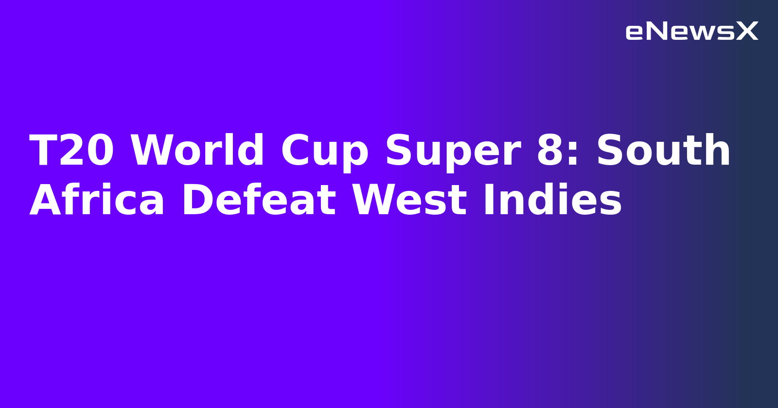 T20 World Cup Super 8: South Africa Defeat West Indies