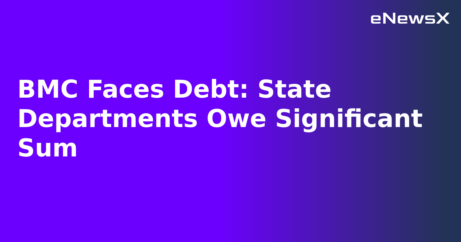 BMC Faces Debt: State Departments Owe Significant Sum.webp BMC Faces Debt: State Departments Owe Significant Sum.webp