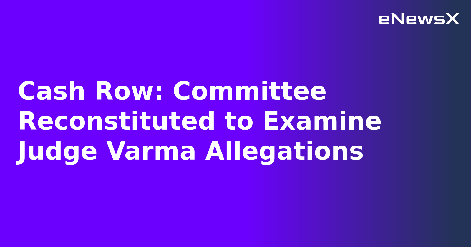Cash Row: Committee Reconstituted to Examine Judge Varma Allegations.webp