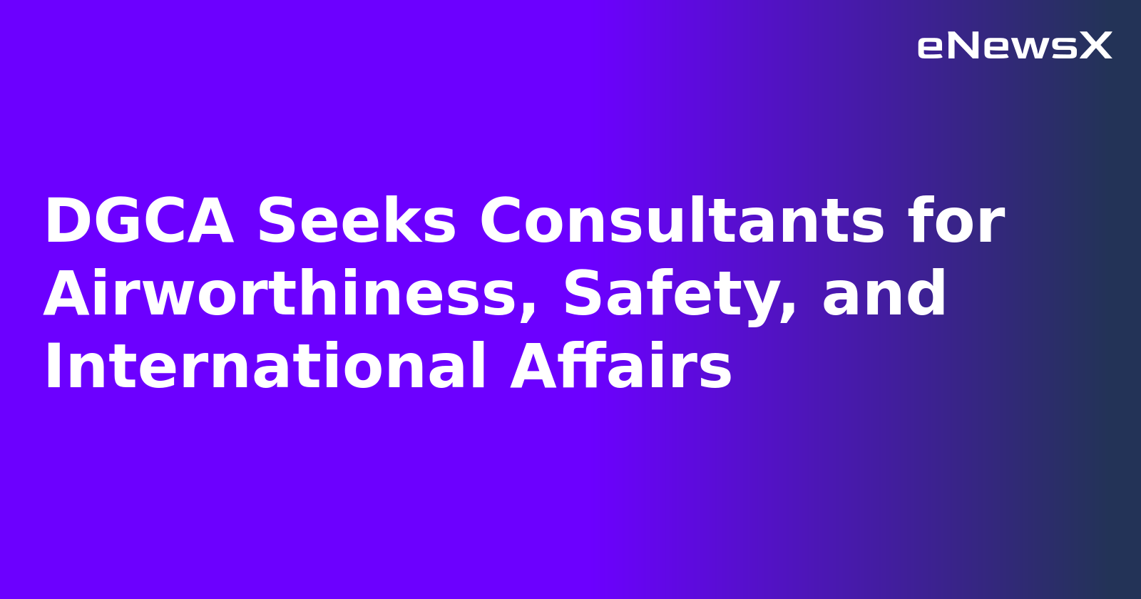 DGCA Seeks Consultants for Airworthiness, Safety, and International Affairs.webp DGCA Seeks Consultants for Airworthiness, Safety, and International Affairs.webp