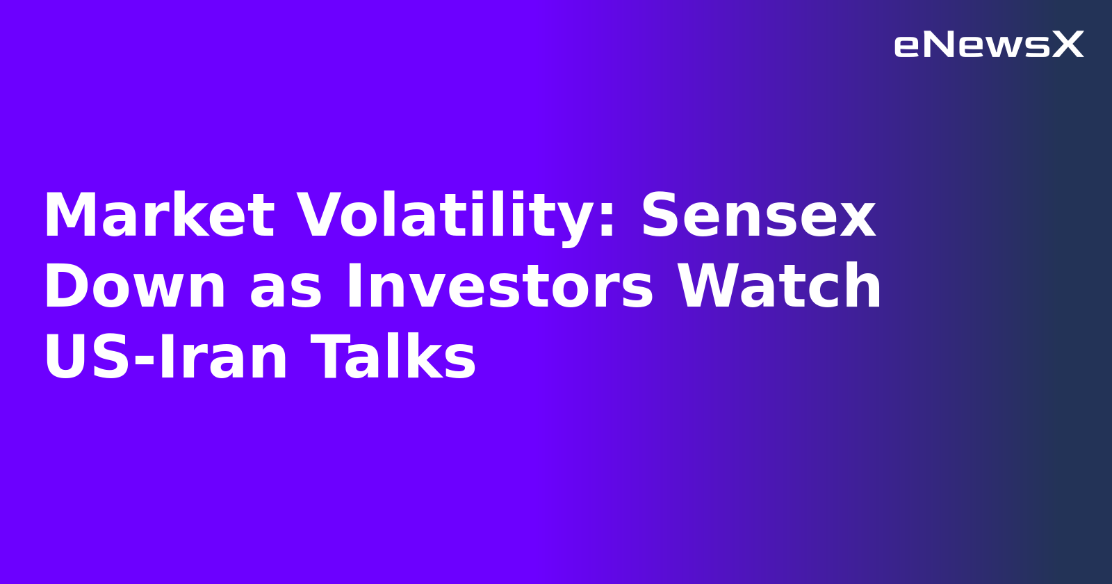 Market Volatility: Sensex Down as Investors Watch US-Iran Talks.webp