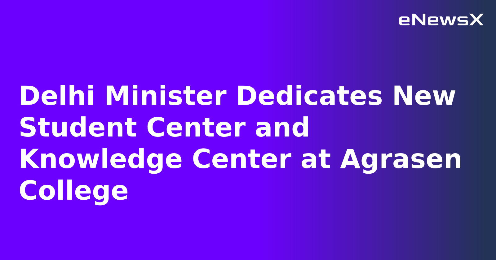Delhi Minister Dedicates New Student Center and Knowledge Center at Agrasen College.webp