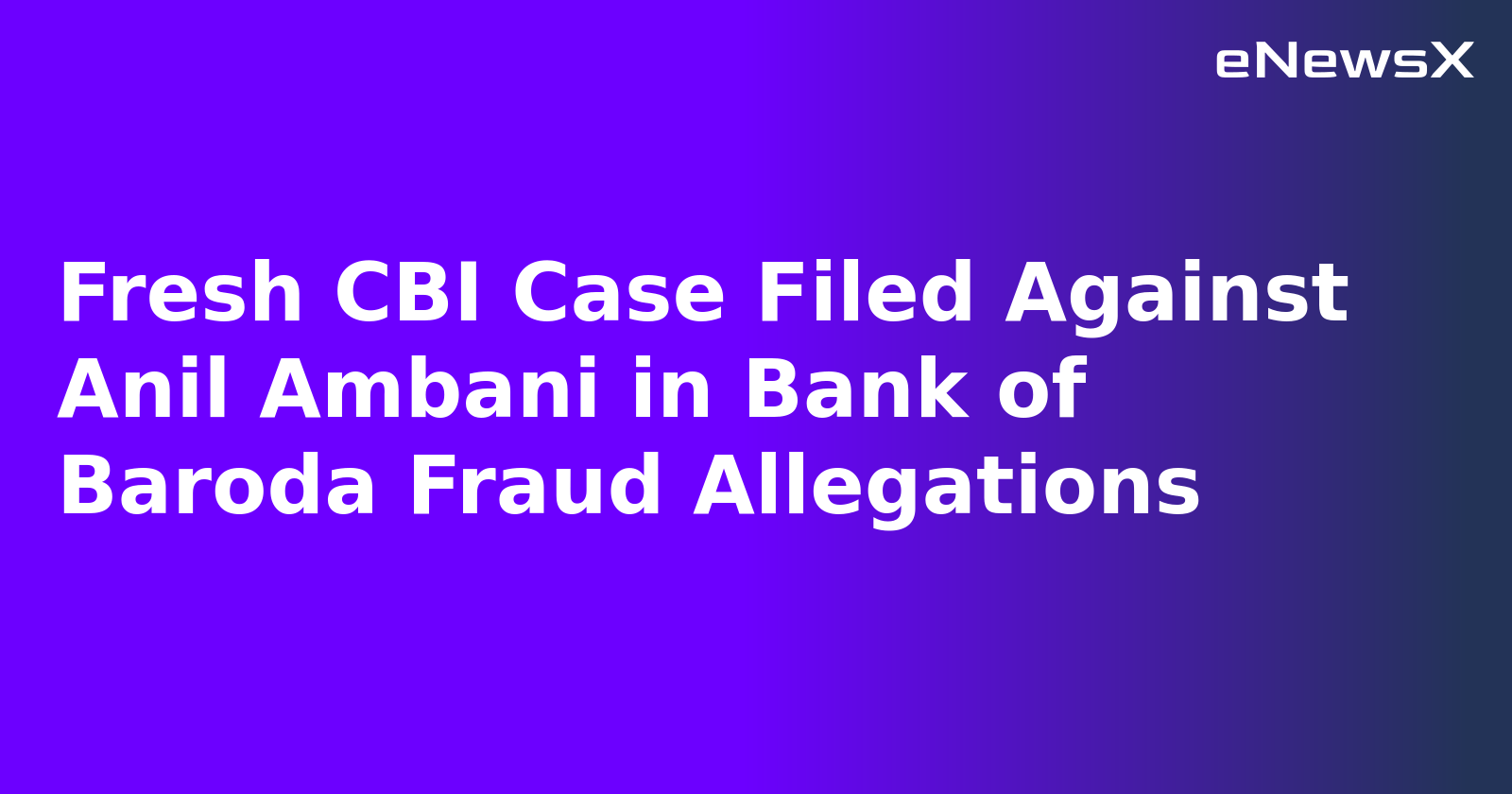 Fresh CBI Case Filed Against Anil Ambani in Bank of Baroda Fraud Allegations.webp Fresh CBI Case Filed Against Anil Ambani in Bank of Baroda Fraud Allegations.webp