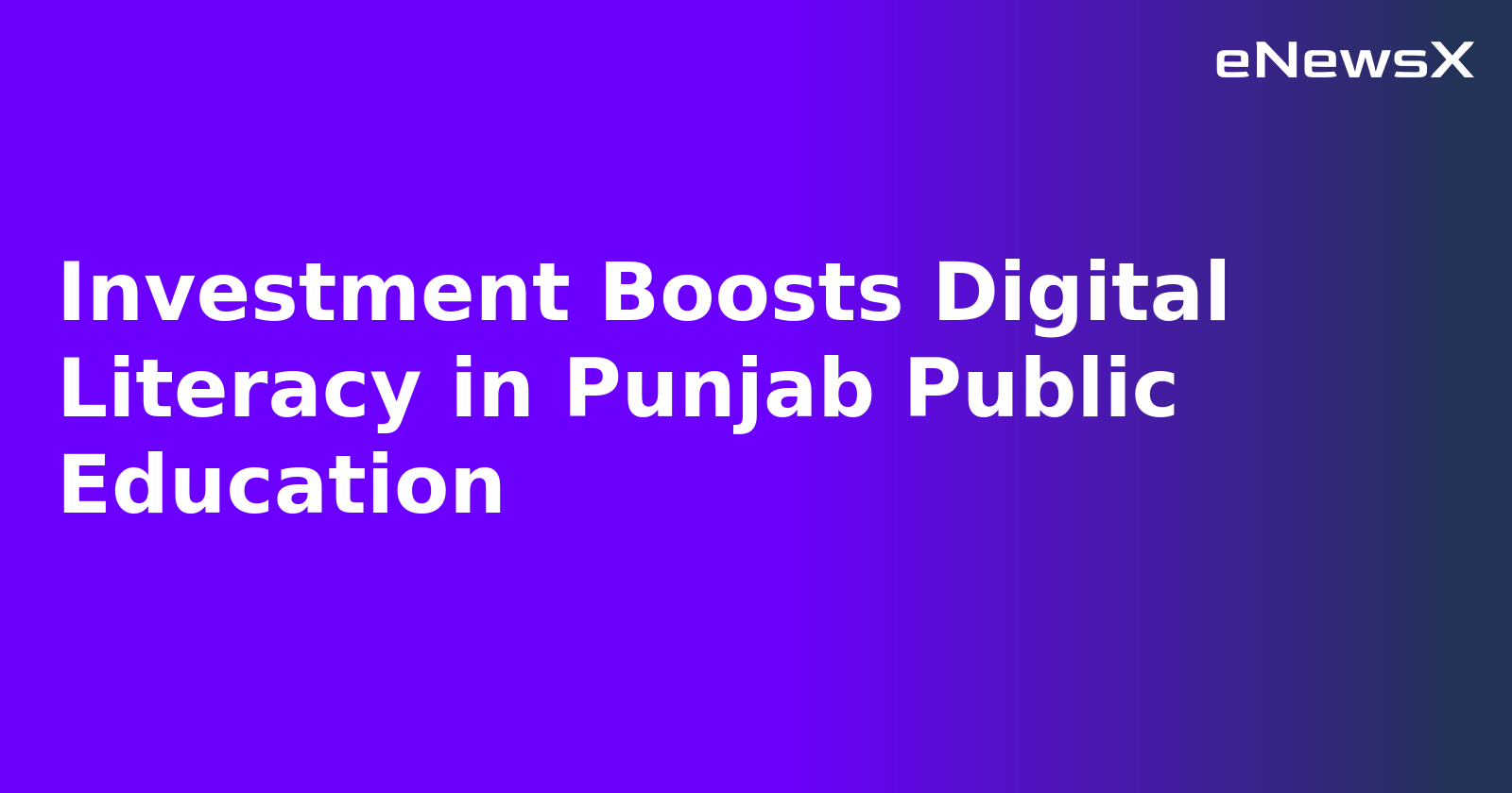 Investment Boosts Digital Literacy in Punjab Public Education.webp Investment Boosts Digital Literacy in Punjab Public Education.webp