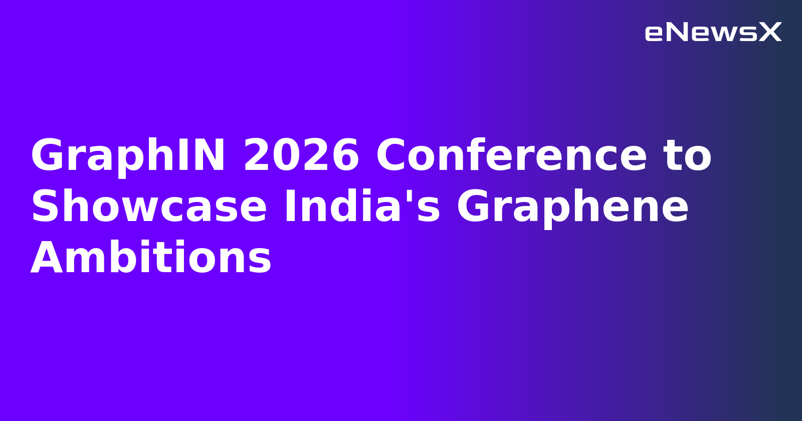 GraphIN 2026 Conference to Showcase India's Graphene Ambitions.webp