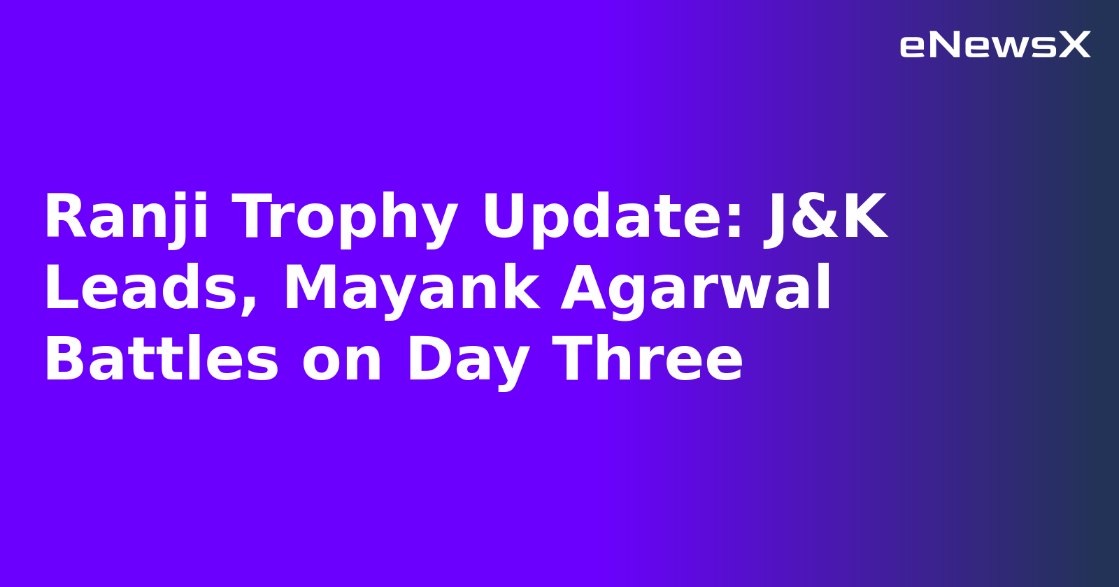 Ranji Trophy Update: J&K Leads, Mayank Agarwal Battles on Day Three.webp