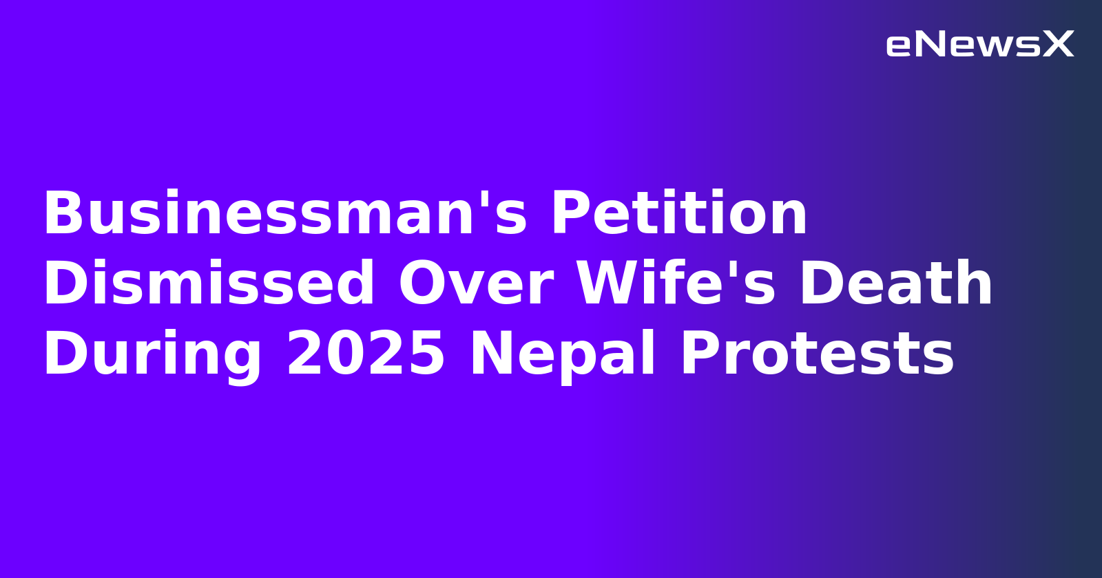 Businessman's Petition Dismissed Over Wife's Death During 2025 Nepal Protests.webp