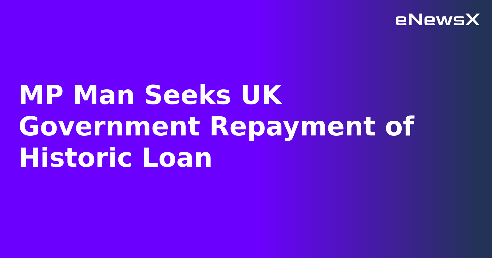 MP Man Seeks UK Government Repayment of Historic Loan.webp