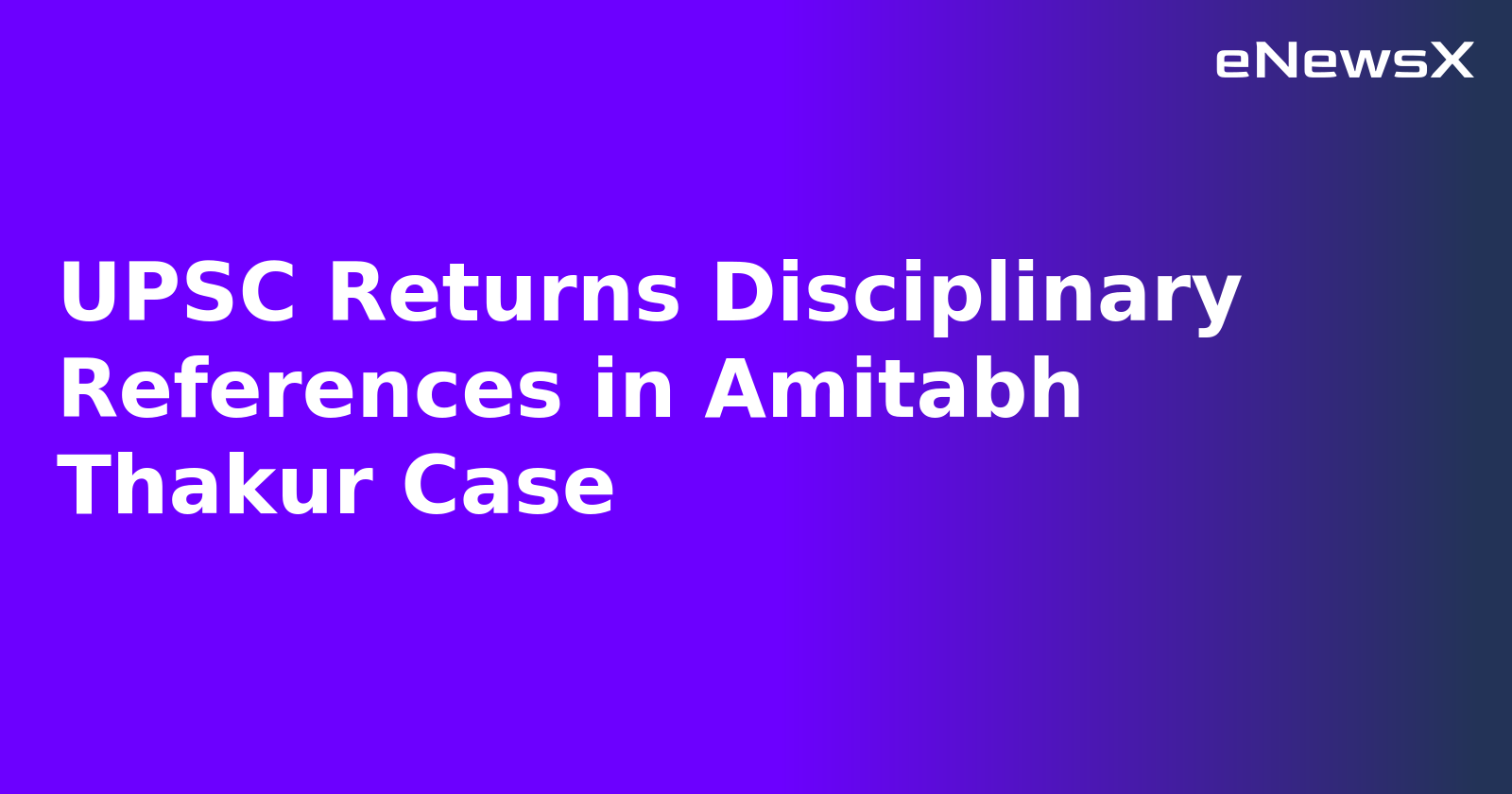 UPSC Returns Disciplinary References in Amitabh Thakur Case.webp