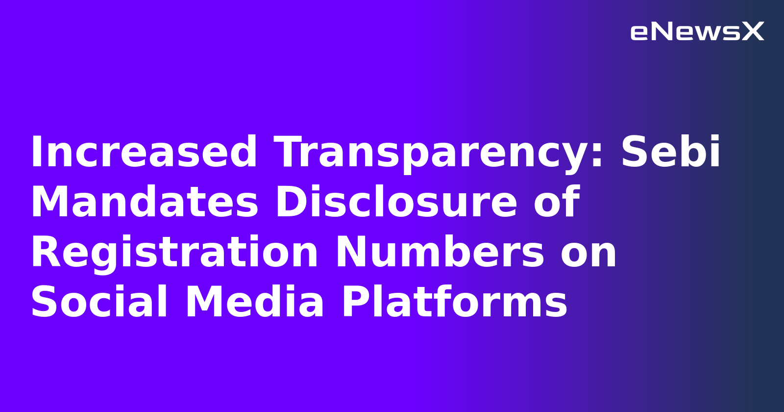 Increased Transparency: Sebi Mandates Disclosure of Registration Numbers on Social Media Plat...webp