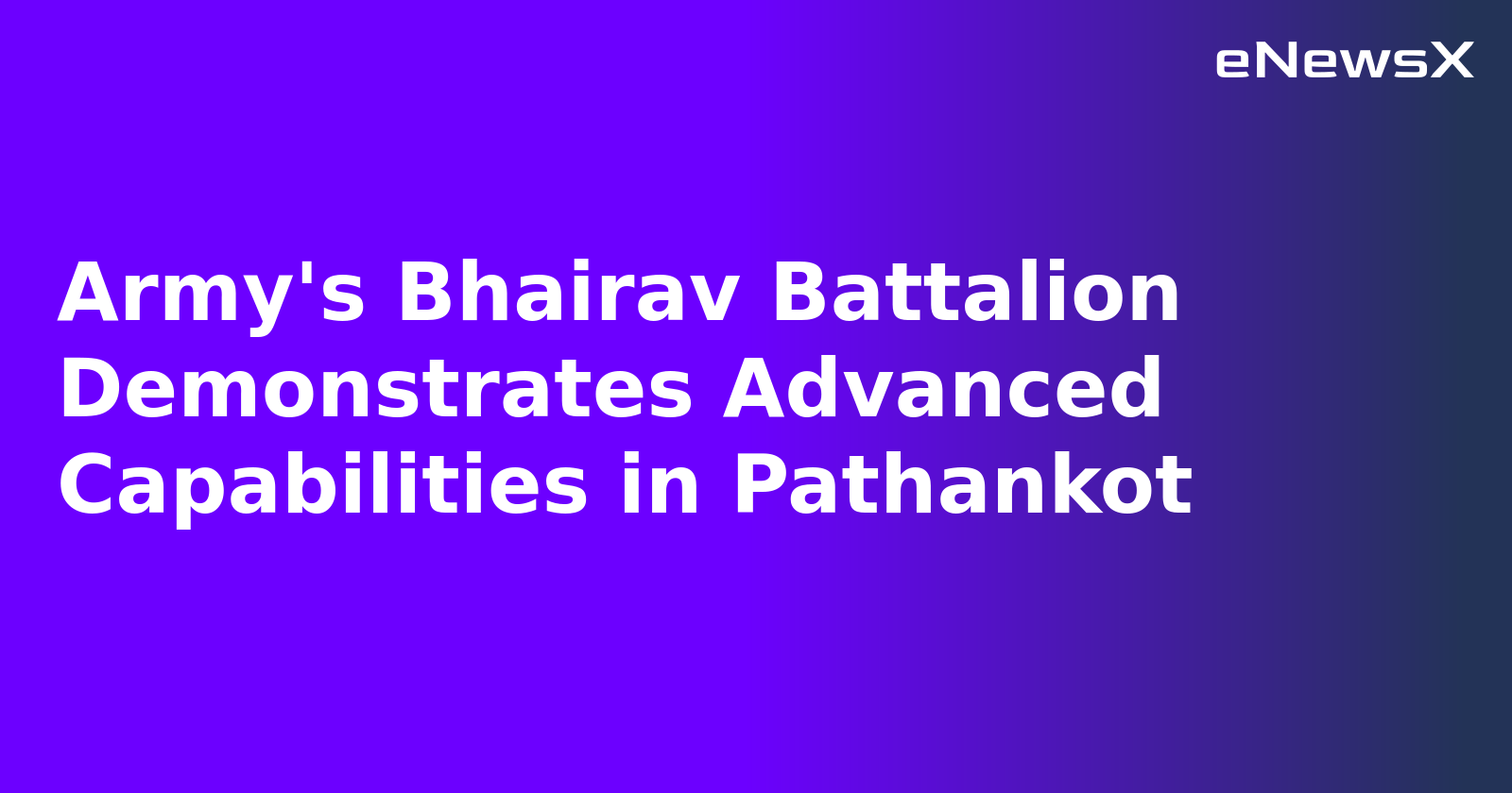 Army's Bhairav Battalion Demonstrates Advanced Capabilities in Pathankot.webp