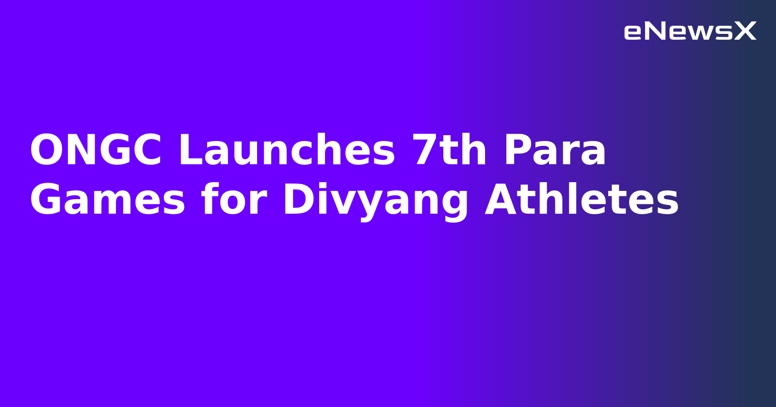 ONGC Launches 7th Para Games for Divyang Athletes.webp ONGC Launches 7th Para Games for Divyang Athletes.webp