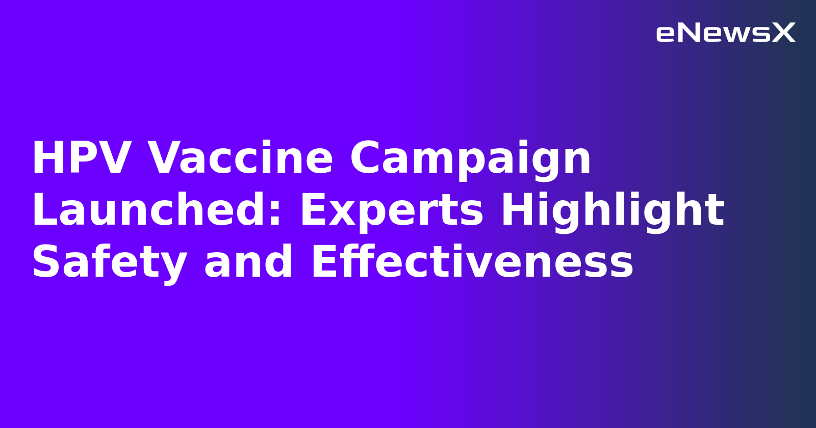 HPV Vaccine Campaign Launched: Experts Highlight Safety and Effectiveness.webp