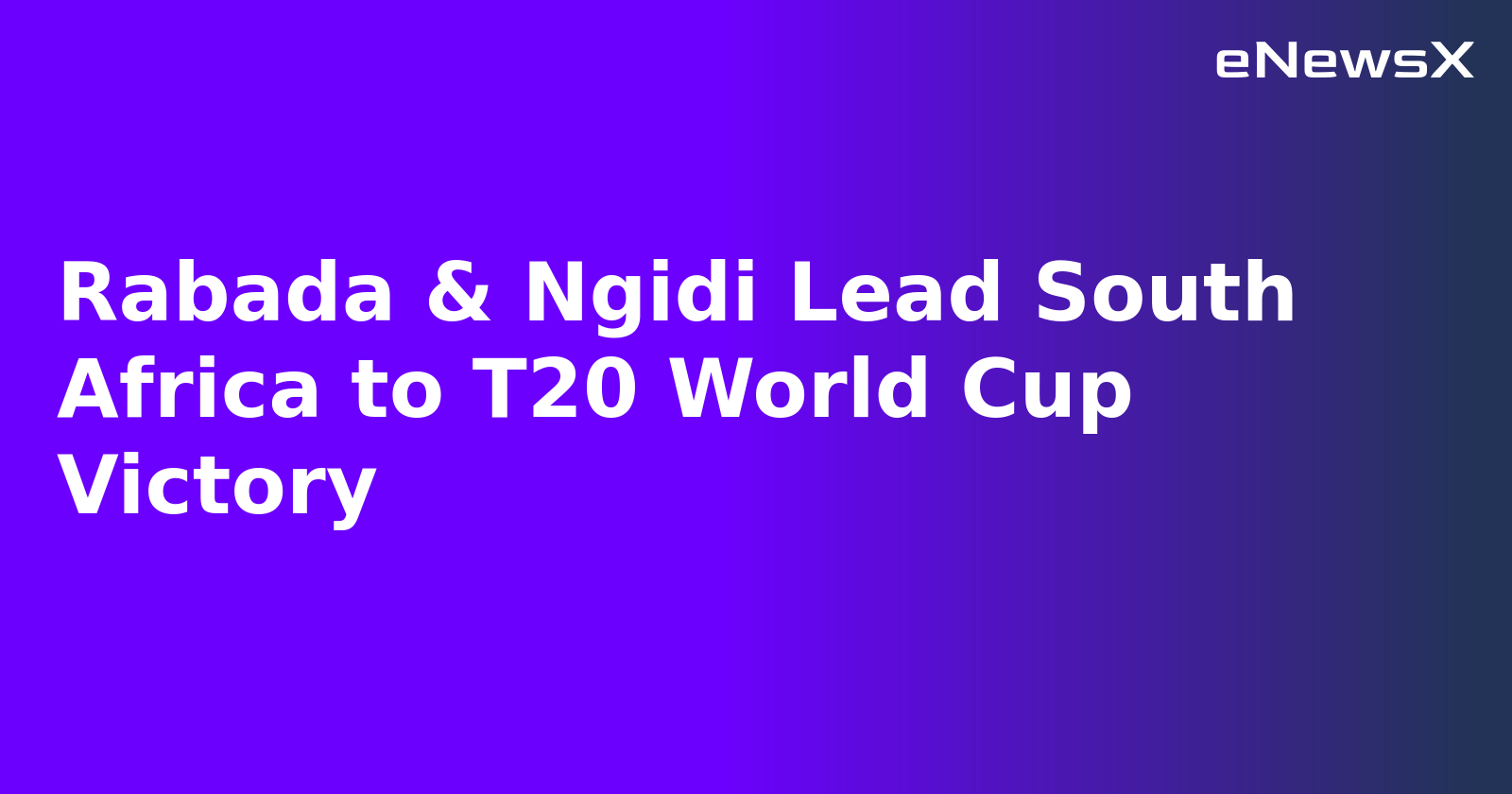 Rabada & Ngidi Lead South Africa to T20 World Cup Victory.webp Rabada & Ngidi Lead South Africa to T20 World Cup Victory.webp