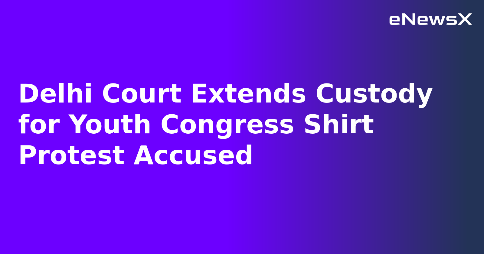 Delhi Court Extends Custody for Youth Congress Shirt Protest Accused.webp Delhi Court Extends Custody for Youth Congress Shirt Protest Accused.webp