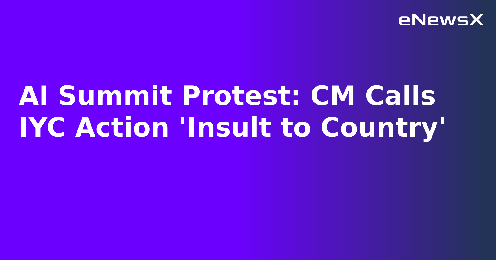 AI Summit Protest: CM Calls IYC Action 'Insult to Country'.webp