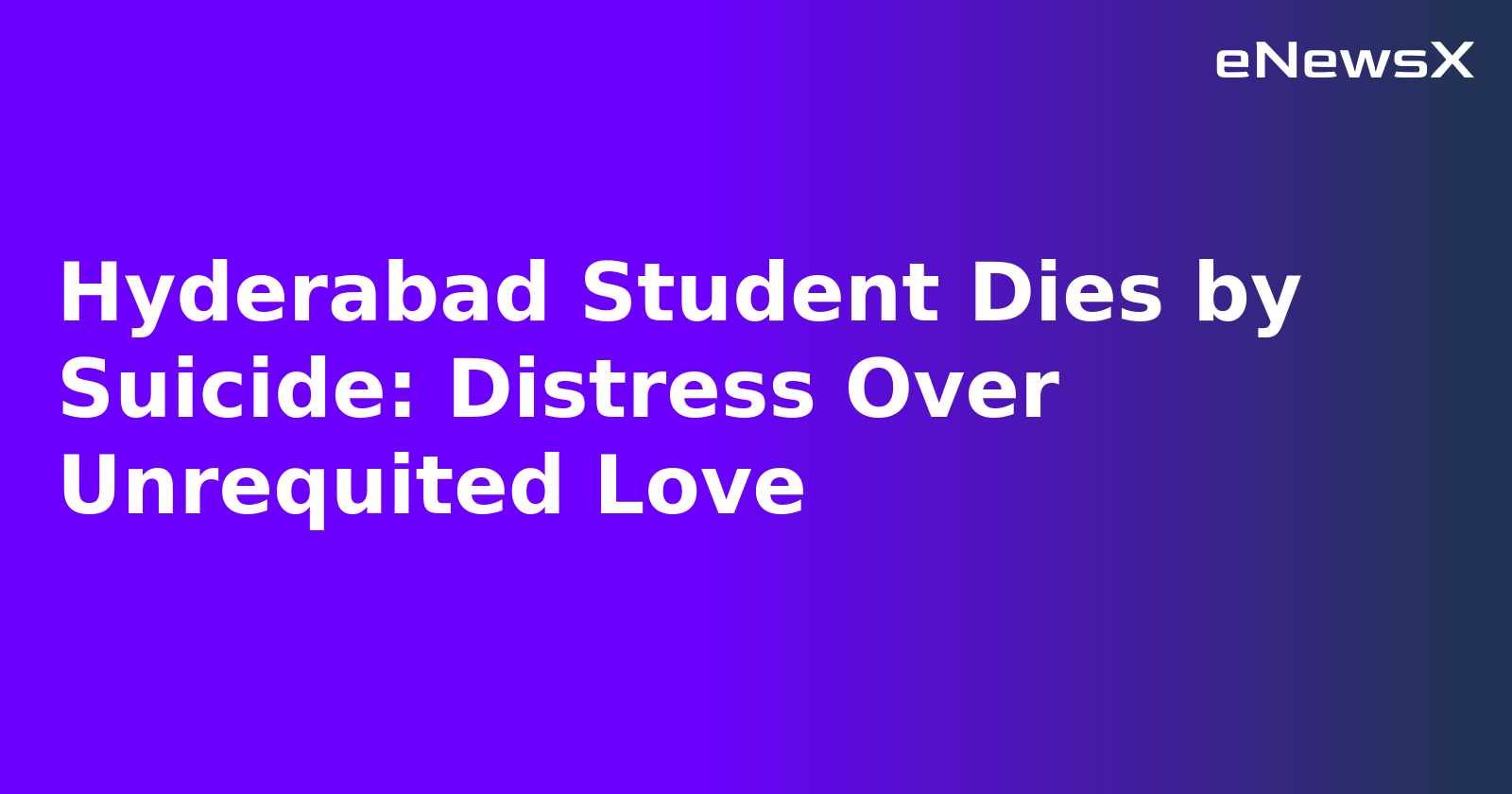 Hyderabad Student Dies by Suicide: Distress Over Unrequited Love.webp