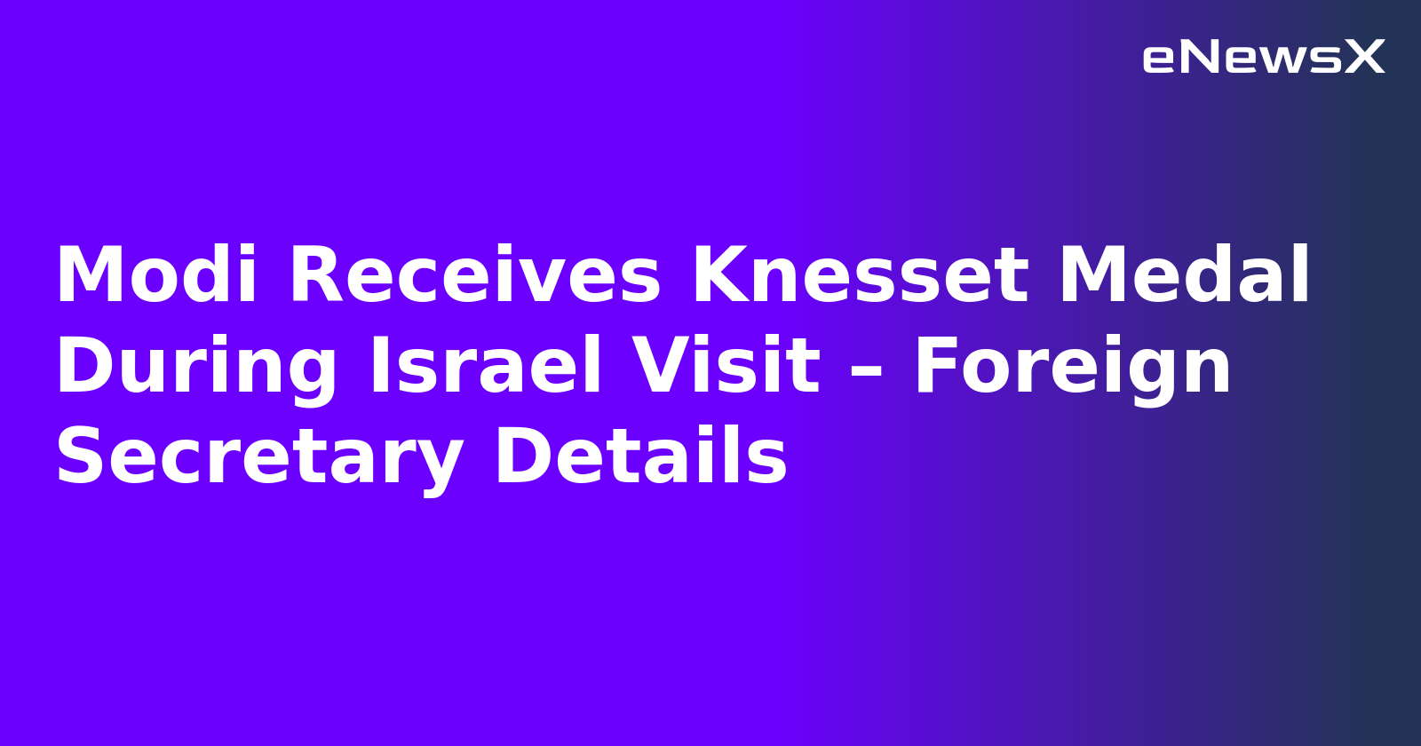 Modi Receives Knesset Medal During Israel Visit – Foreign Secretary Details.webp Modi Receives Knesset Medal During Israel Visit – Foreign Secretary Details.webp