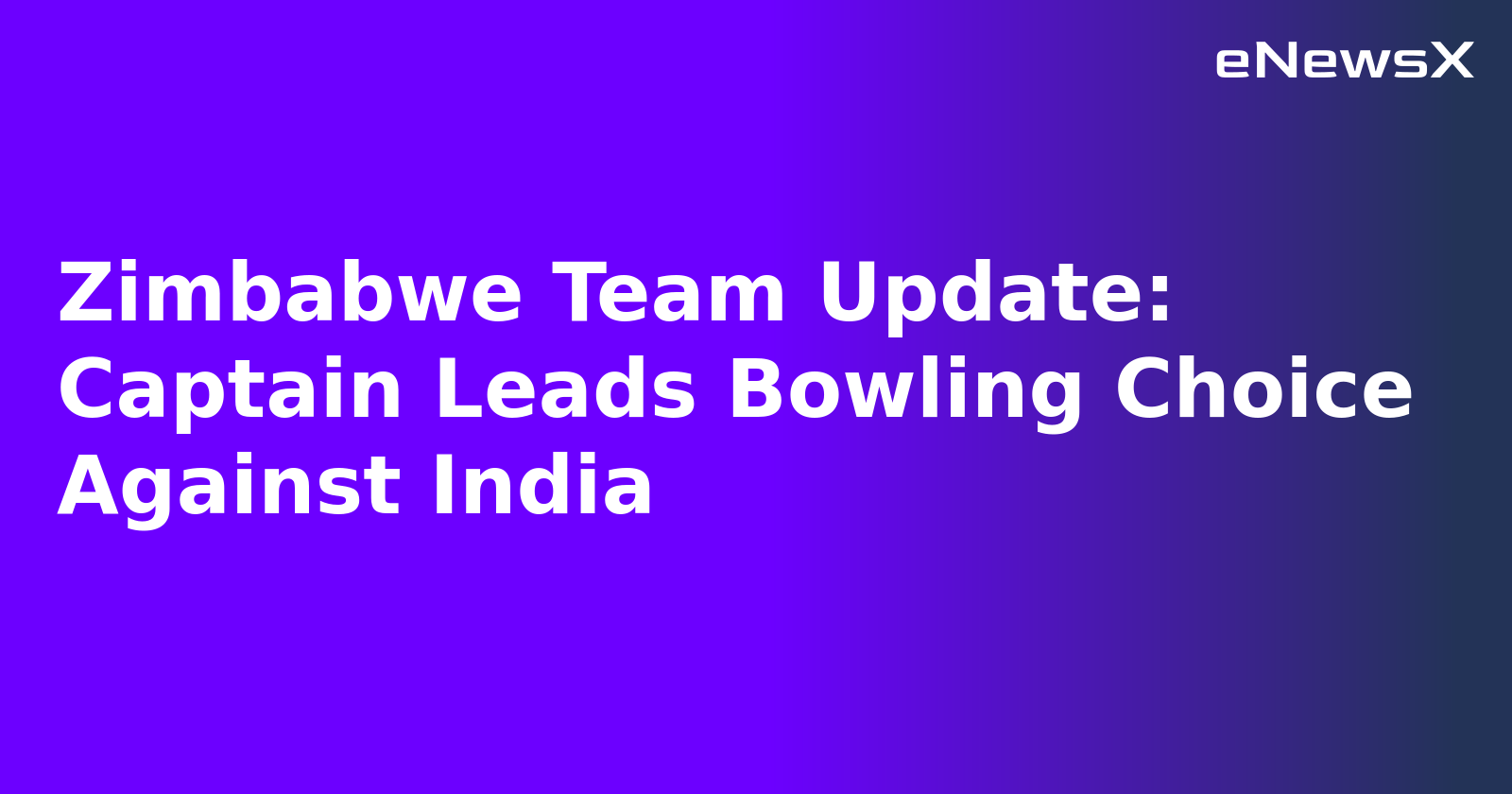 Zimbabwe Team Update: Captain Leads Bowling Choice Against India.webp