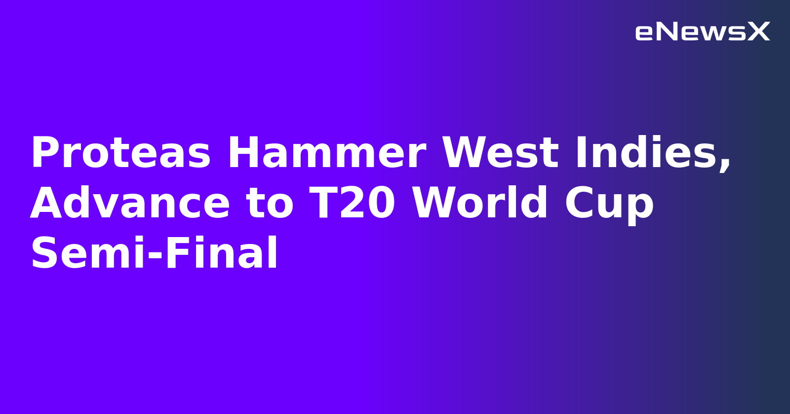 Proteas Hammer West Indies, Advance to T20 World Cup Semi-Final.webp