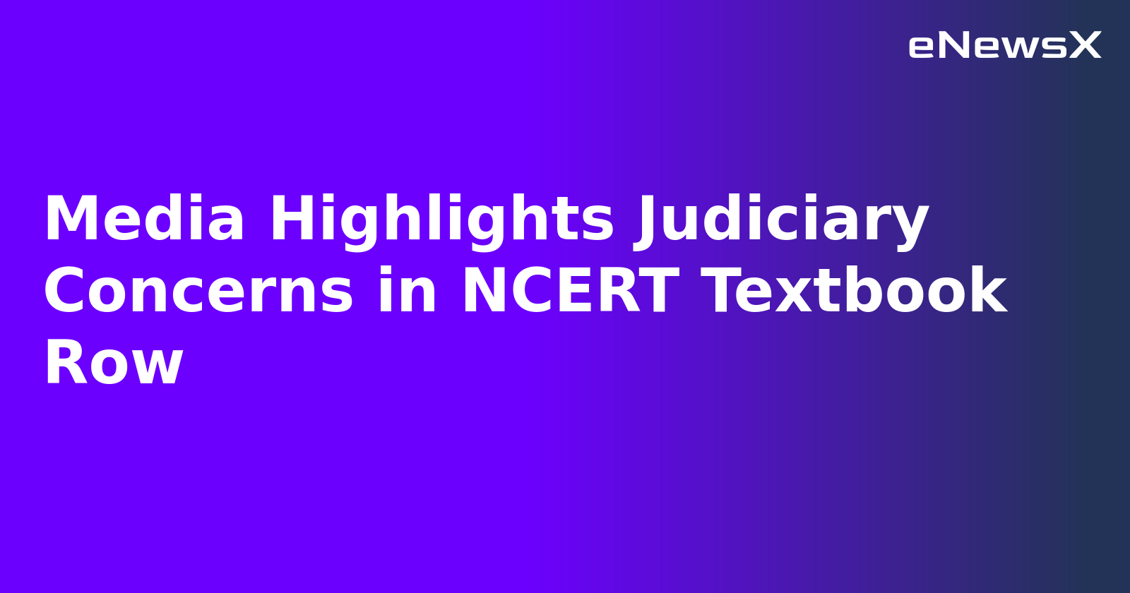 Media Highlights Judiciary Concerns in NCERT Textbook Row.webp