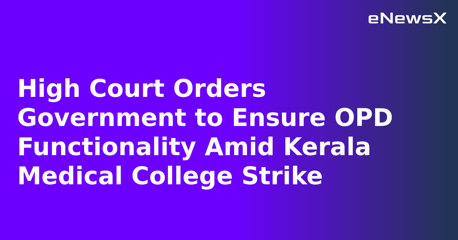 High Court Orders Government to Ensure OPD Functionality Amid Kerala Medical College Strike.webp