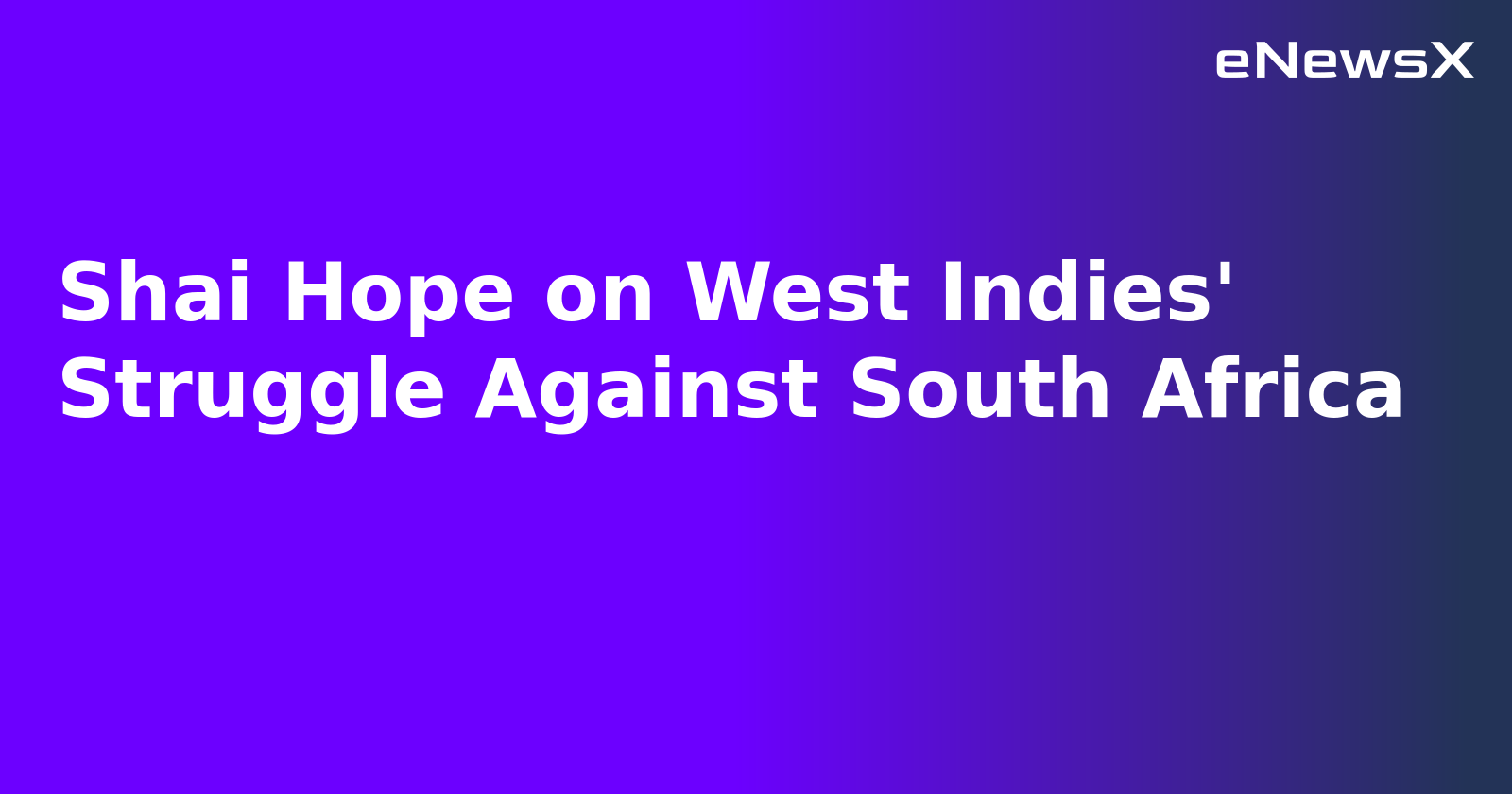 Shai Hope on West Indies' Struggle Against South Africa.webp