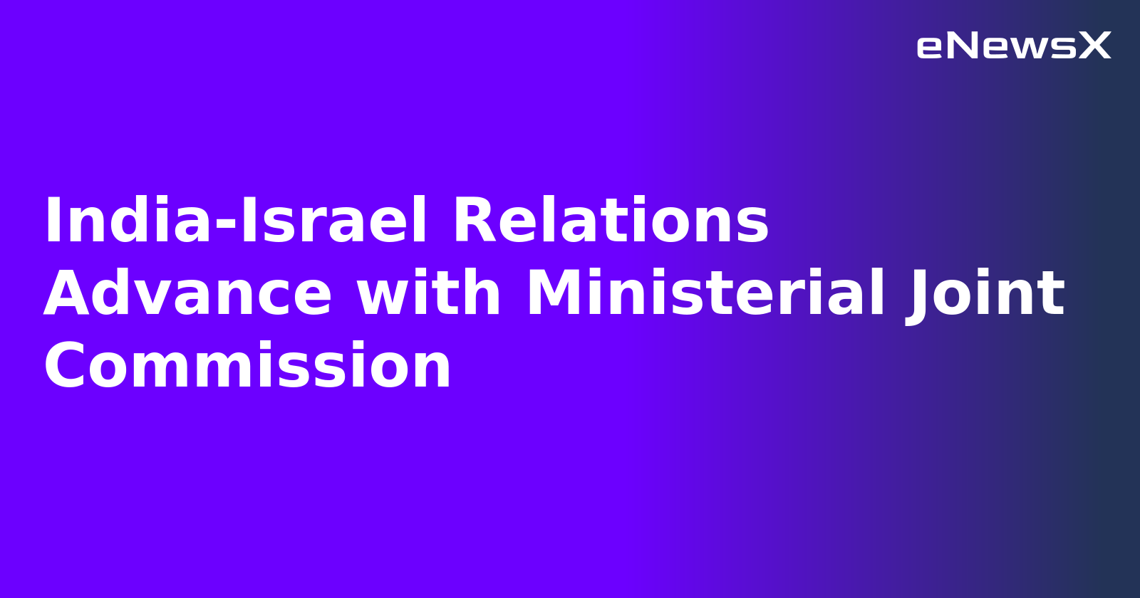 India-Israel Relations Advance with Ministerial Joint Commission.webp