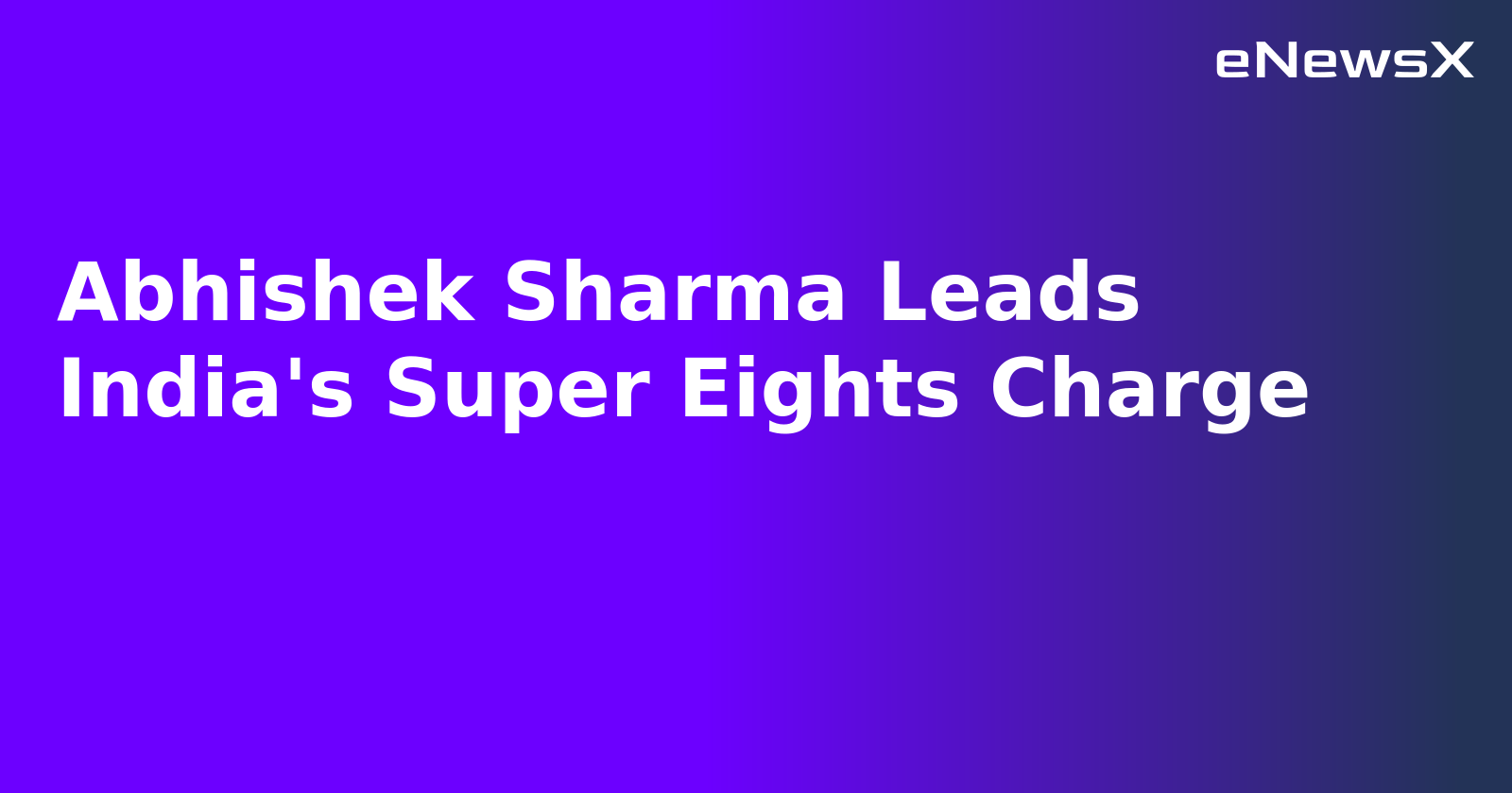 Abhishek Sharma Leads India's Super Eights Charge.webp