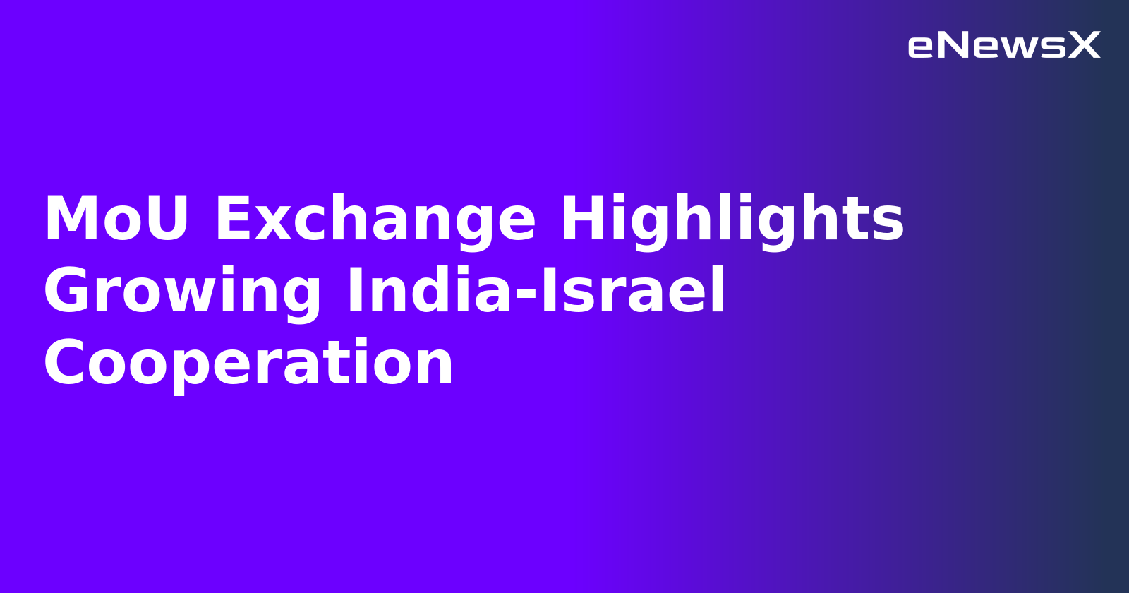 MoU Exchange Highlights Growing India-Israel Cooperation.webp MoU Exchange Highlights Growing India-Israel Cooperation.webp