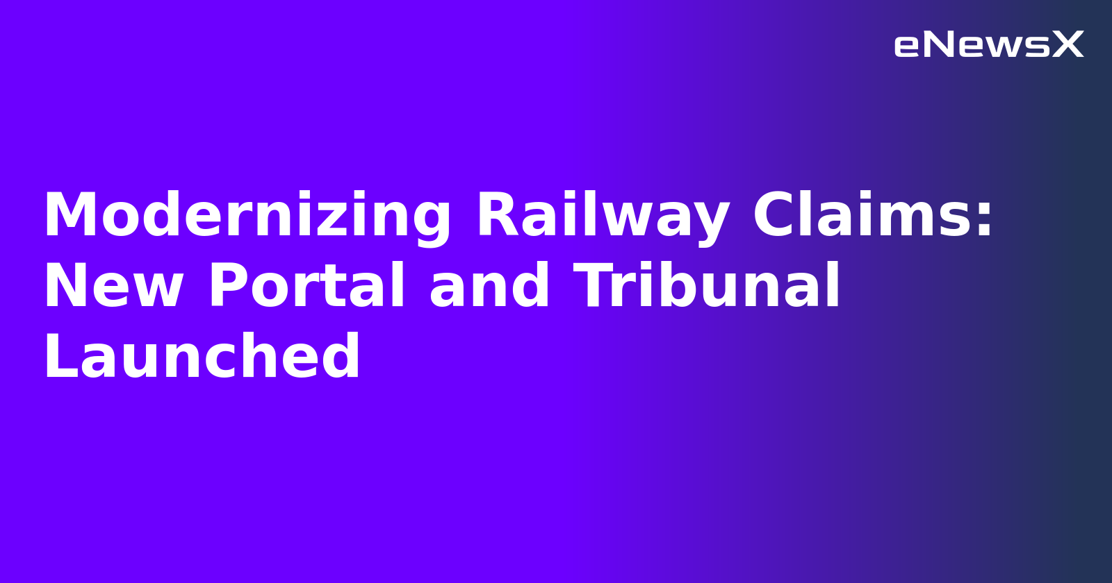 Modernizing Railway Claims: New Portal and Tribunal Launched.webp