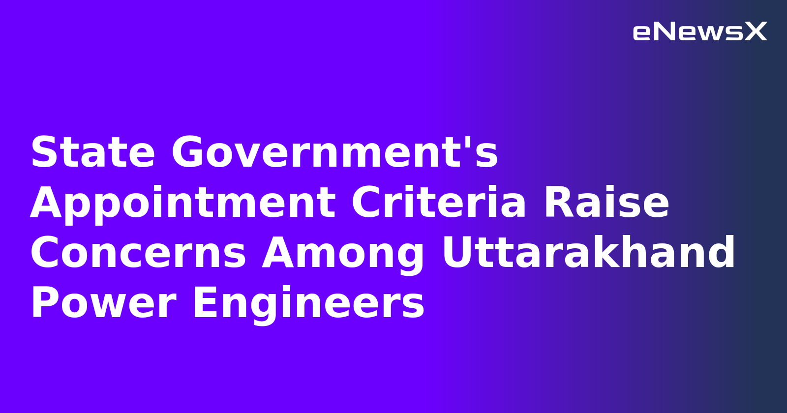 State Government's Appointment Criteria Raise Concerns Among Uttarakhand Power Engineers.webp