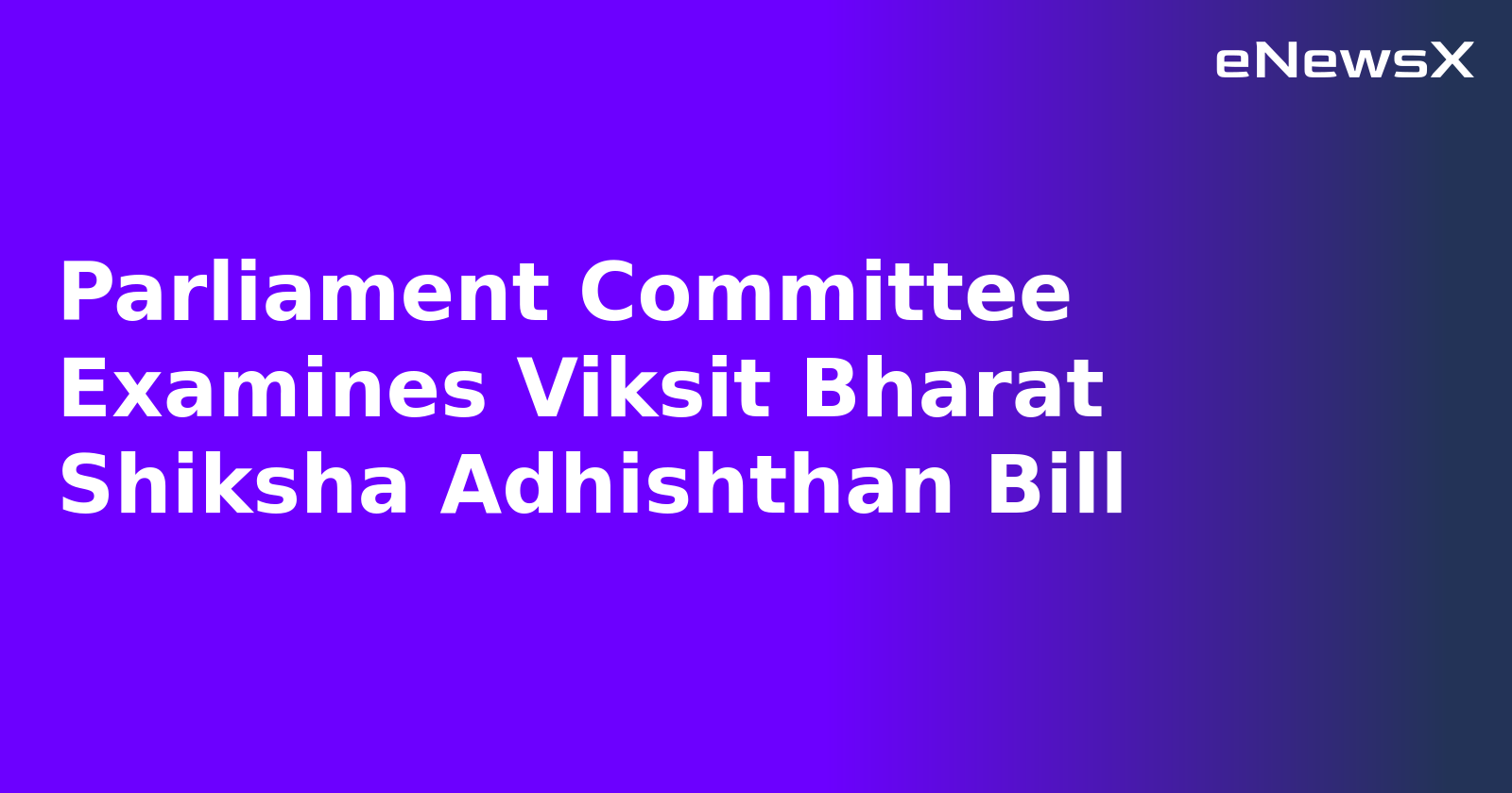 Parliament Committee Examines Viksit Bharat Shiksha Adhishthan Bill.webp