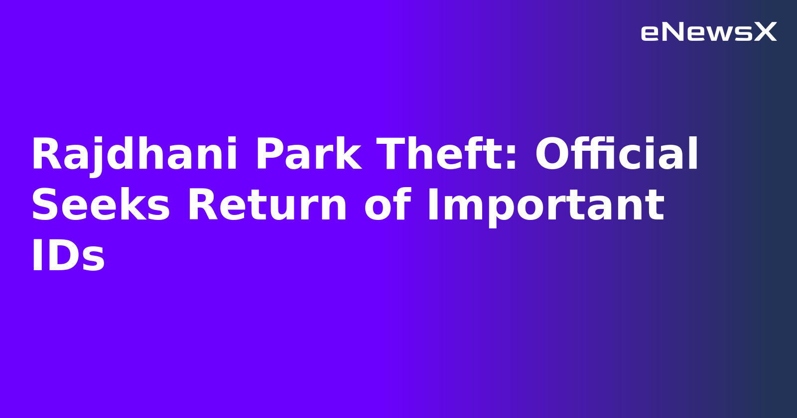 Rajdhani Park Theft: Official Seeks Return of Important IDs.webp
